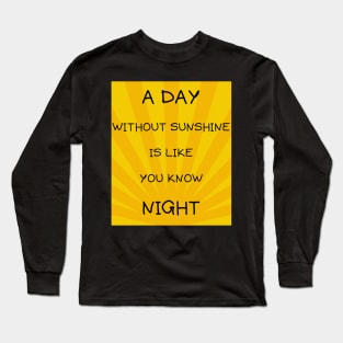 A day without sunshine Long Sleeve T-Shirt